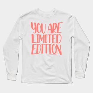 You Are Limited Edition Long Sleeve T-Shirt